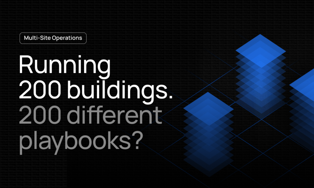 Multi-Site Building Operations at Scale: Running 200 Buildings Without 200 Different Playbooks